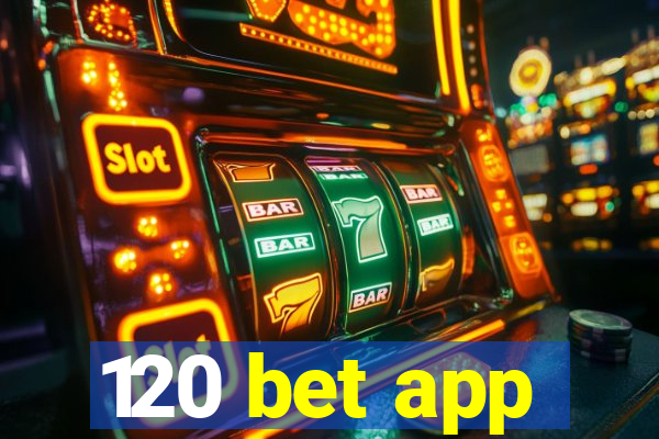 120 bet app